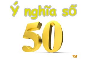 Mơ thấy số 50 đánh đề con gì? Số 50 mang theo ý nghĩa gì?