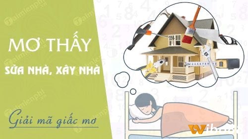 Cùng wibo88 tìm hiểu về mơ thấy sửa lại nhà đánh đề con gì nhé