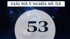 Mơ thấy số 53 đánh đề con gì: Giải mã ý nghĩa những giấc mơ