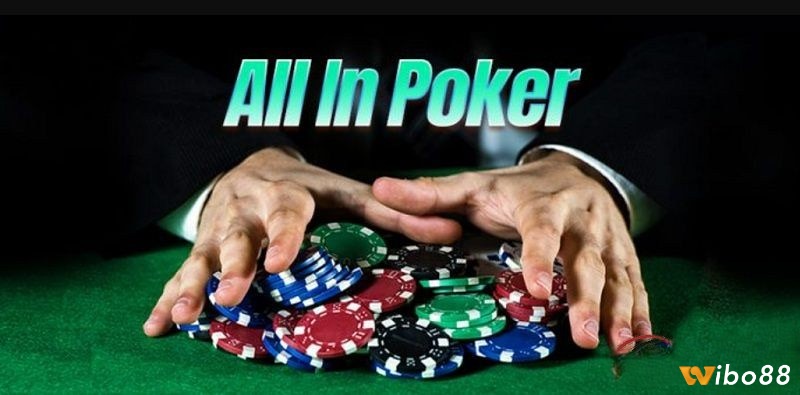 Cùng Wibo88 tìm hiểu về All In Poker là gì nhé