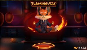 Flaming Fox: Slot với tính năng Flaming độc đáo, thưởng 3333x